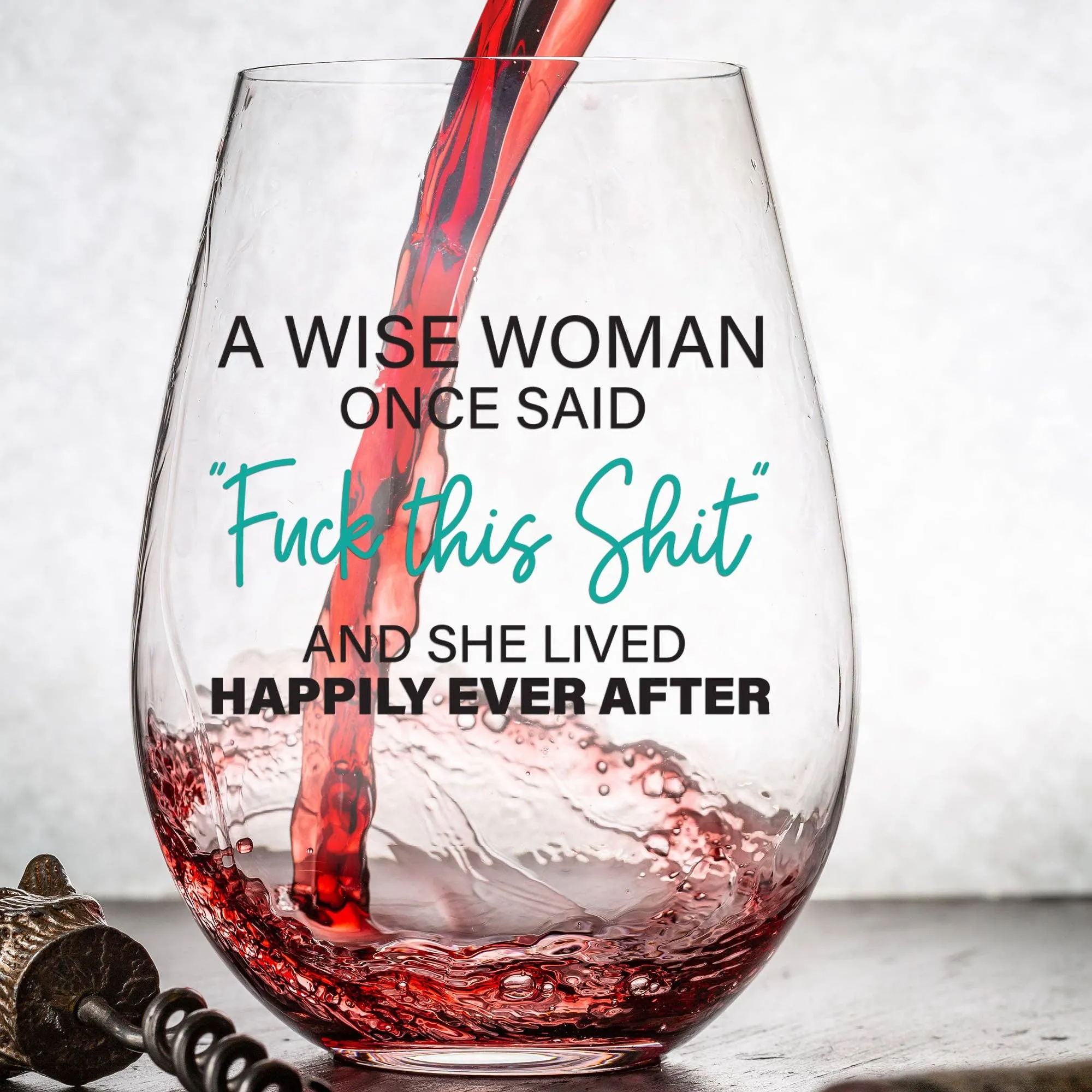 A Wise Woman Once Said 15oz Wine Glass