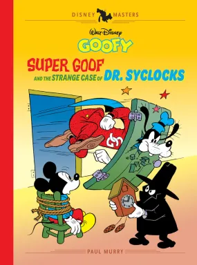 Walt Disney's Goofy: Super Goof and the Strange Case of Dr. Syclocks: Disney Masters Vol. 27